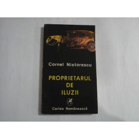    PROPRIETARUL  DE  ILUZII  -  Cornel  NISTORESCU  